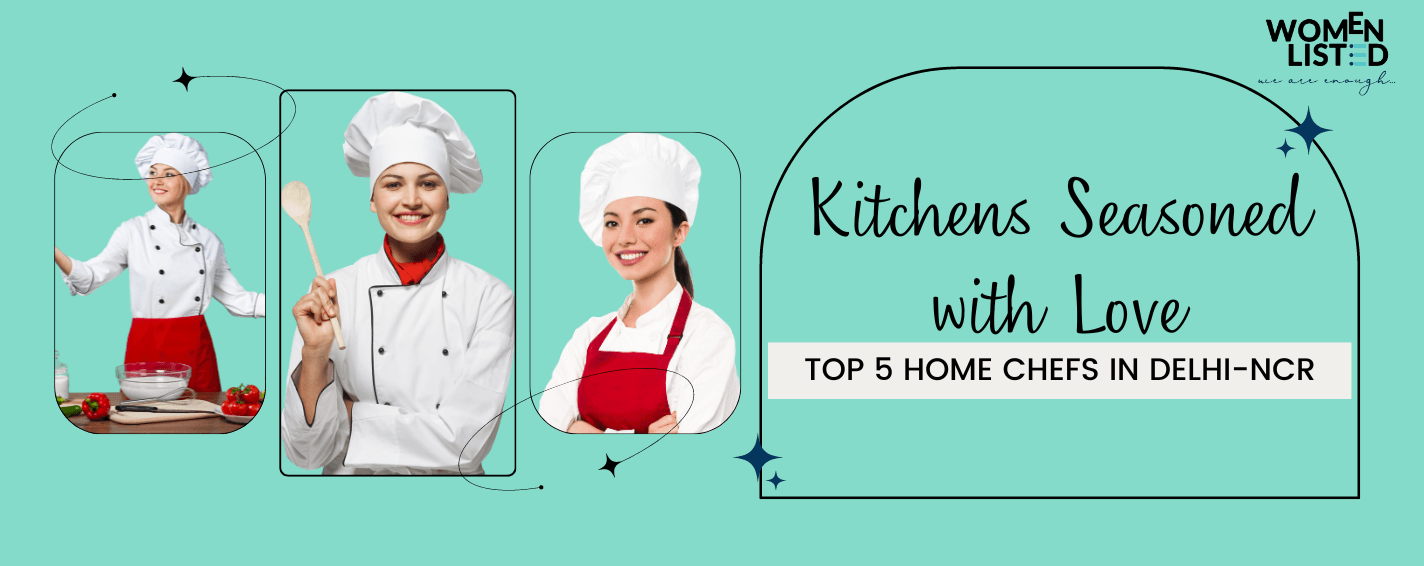 home chefs, Home Chefs in Delhi, womenlisted, women entrepreneurs, chefs in Delhi, Women Home Chefs, women chefs