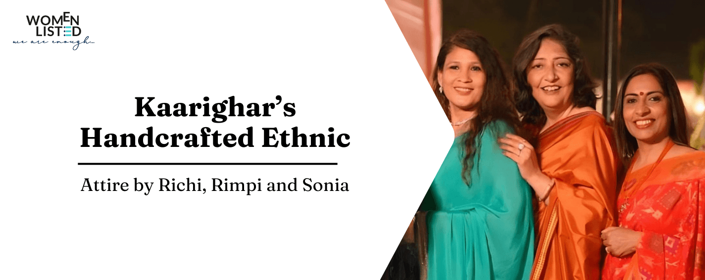 Kaarighar, Richi, Rimpi, and Sonia, ‘Kaarighar’ by Richi, Rimpi, and Sonia, women entrepreneurs, women owned business, women led business, women listed, handicraft, handwoven ethnic, ethnic dress online