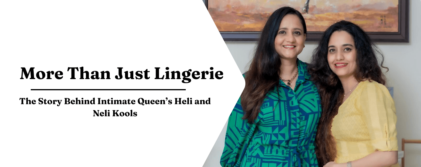 lingerie brand for women, Heli and Neli Kools, intimate queen, featured article, women entrepreneur, women owned brand, women led business, Lingerie Brand, Women Listed, intimate wear for women, womens clothing brand