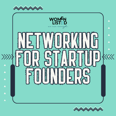 Networking, startup founder, startup, women entrepreneurs, women led business, womenlisted, women owned business, investors